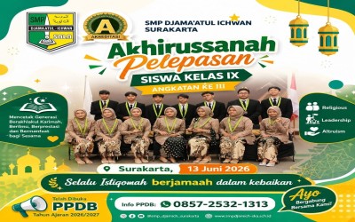 Akhirussanah & Pelepasan Siswa Kelas IX Angkatan III SMP Djama'atul Ichwan Surakarta