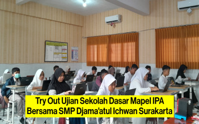 Try Out Ujian Sekolah Dasar Mata Pelajaran IPA Bersama SMP Djama'atul Ichwan Surakarta