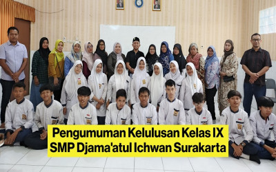 Pengumuman Kelulusan Kelas IX SMP Djama'atul Ichwan Surakarta